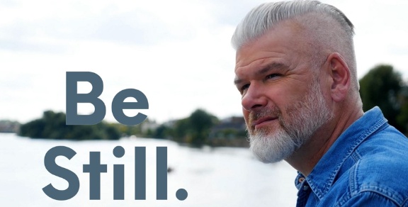 Be Still – The Hardest Command for Men of Action